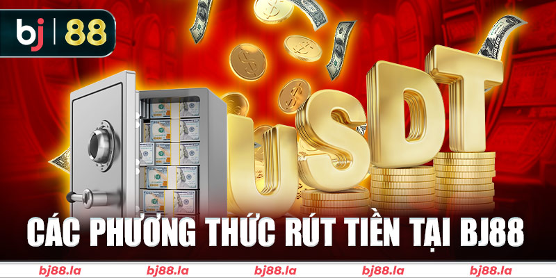Thông tin chi tiết về các phương thức rút tiền BJ88