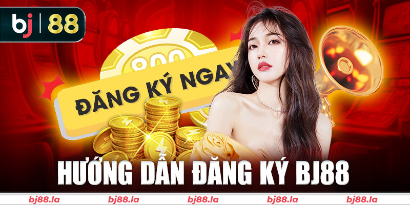 Hướng dẫn các bước đăng ký BJ88 chi tiết