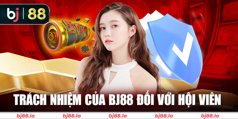 Trách nhiệm cờ bạc của BJ88 đối với hội viên